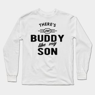 Daddy - There is no buddy like my son Long Sleeve T-Shirt